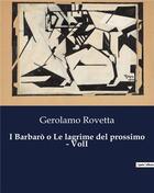 Couverture du livre « I Barbarò o Le lagrime del prossimo - VolI » de Rovetta Gerolamo aux éditions Culturea