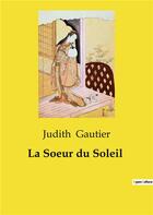 Couverture du livre « La Soeur du Soleil » de Judith Gautier aux éditions Culturea