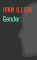 Couverture du livre « Gender » de Ivan Illich aux éditions Marion Boyars Digital