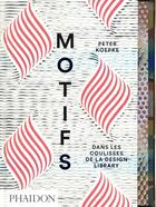 Couverture du livre « Motifs ; dans les coulisses de la design library » de Peter Koepke aux éditions Phaidon