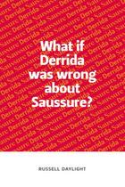 Couverture du livre « What if Derrida was wrong about Saussure? » de Daylight Russell aux éditions Edinburgh University Press