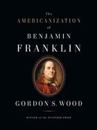 Couverture du livre « The Americanization of Benjamin Franklin » de Wood Gordon S aux éditions Penguin Group Us