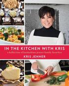 Couverture du livre « In the Kitchen with Kris » de Jenner Kris aux éditions Gallery Books Karen Hunter Publishing