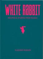 Couverture du livre « Vladimir Mukhin: white rabbit ; recipes & Stories from Russia » de Vladimir Mukhin aux éditions Phaidon Press