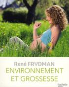 Couverture du livre « Environnement et grossesse » de Rene Frydman aux éditions Hachette Pratique