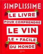 Couverture du livre « Simplissime : le livre pour comprendre le vin le + facile du monde » de Sebastien Durand-Viel aux éditions Hachette Pratique