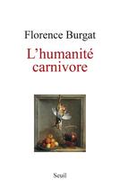 Couverture du livre « L'humanité carnivore » de Florence Burgat aux éditions Seuil