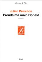 Couverture du livre « Prends ma main Donald » de Julien Peluchon aux éditions Seuil