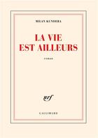 Couverture du livre « La vie est ailleurs » de Milan Kundera aux éditions Gallimard