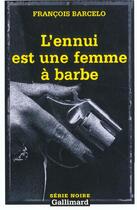 Couverture du livre « L'ennui est une femme à barbe » de Francois Barcelo aux éditions Gallimard