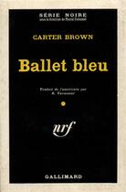 Couverture du livre « Ballet bleu » de Carter Brown aux éditions Gallimard