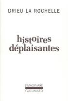 Couverture du livre « Histoires déplaisantes » de Pierre Drieu La Rochelle aux éditions Gallimard