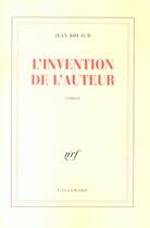 Couverture du livre « L'Invention de l'auteur » de Jean Rouaud aux éditions Gallimard