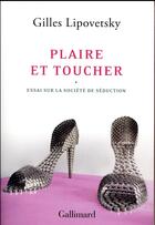 Couverture du livre « Plaire et toucher ; essai sur la société de séduction » de Gilles Lipovetsky aux éditions Gallimard