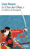 Couverture du livre « Le clan des Otori Tome 1 : le silence du rossignol » de Lian Hearn aux éditions Folio