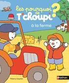 Couverture du livre « Les pourquoi de T'choupi : À la ferme » de Thierry Courtin aux éditions Nathan