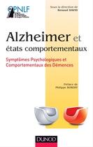 Couverture du livre « Alzheimer et états comportementaux ; symptômes psychologiques et comportementaux des démences » de Renaud David aux éditions Dunod