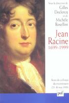 Couverture du livre « Jean Racine 1699-1999 » de Gilles Declercq aux éditions Puf