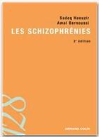 Couverture du livre « Les schizophrénies (2e édition) » de Amal Bernoussi et Sadeq Haouzir aux éditions Armand Colin