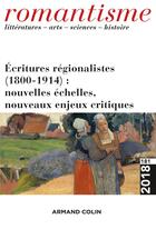 Couverture du livre « Romantisme n 181 (3/2018) ecritures regionalistes (1800-1914) : nouvelles echelles, nouveaux enjeux » de  aux éditions Armand Colin