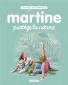 Couverture du livre « Martine protege la nature » de Delahaye/Marlier aux éditions Casterman