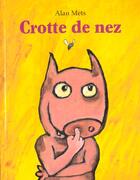 Couverture du livre « Crotte de nez » de Alan Mets aux éditions Ecole Des Loisirs