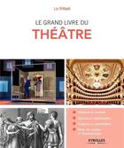 Couverture du livre « Le grand livre du théâtre » de Luc Fritsch aux éditions Eyrolles