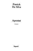 Couverture du livre « Apostat » de Patrick Da Silva aux éditions Fayard