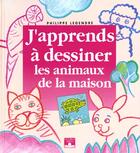 Couverture du livre « J'apprends à dessiner : les animaux de la maison » de Philippe Legendre aux éditions Fleurus