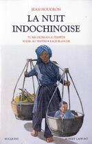 Couverture du livre « La nuit indochinoise Tome 1 » de Jean Hougron aux éditions Bouquins