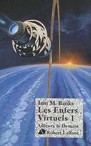 Couverture du livre « Enfers virtuels Tome 1 » de Iain M. Banks aux éditions Robert Laffont