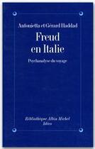 Couverture du livre « Freud en Italie ; psychalasyse du voyage » de Gerard Haddad et Antonietta Haddad aux éditions Albin Michel