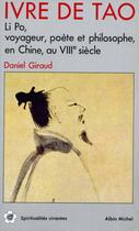 Couverture du livre « Ivre de tao ; Li Po, voyageur, poète et philosophe en Chine, au VIII siècle » de Daniel Giraud aux éditions Albin Michel