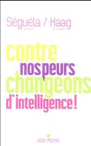 Couverture du livre « Contre nos peurs, changeons d'intelligence ! » de Jacques Séguéla et Christophe Haag aux éditions Albin Michel