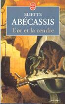 Couverture du livre « L'or et la cendre » de Eliette Abecassis aux éditions Le Livre De Poche