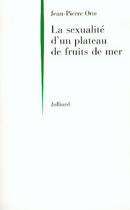 Couverture du livre « La sexualite d'un plateau de fruits de mer » de Jean-Pierre Otte aux éditions Julliard