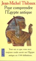 Couverture du livre « Pour Comprendre L'Egypte Antique » de Jean-Michel Thibaux aux éditions Pocket