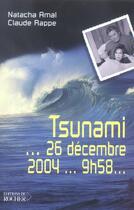 Couverture du livre « Tsunami... 26 Decembre 2004... 9h58... » de Natacha Amal aux éditions Rocher