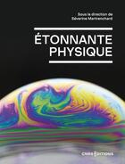 Couverture du livre « Étonnante physique » de Severine Martrenchard aux éditions Cnrs