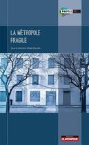 Couverture du livre « La métropole fragile » de Alain Bourdin aux éditions Le Moniteur