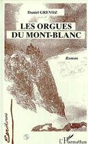 Couverture du livre « Les orgues du Mont-Blanc » de Daniel Grevoz aux éditions Editions L'harmattan