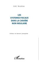 Couverture du livre « Systèmes fiscaux dans la Caraïbe non insulaire » de Joel Boudine aux éditions Editions L'harmattan