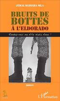 Couverture du livre « Bruits de bottes à l'Eldorado ; rendez-moi ma fille Nadia Anna ! » de Jemal Dazoaba Sila aux éditions L'harmattan