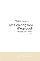 Couverture du livre « Les compagnons d'Agnaguis t.2 ; le retour des Gastes » de Alberic Verdon aux éditions Le Manuscrit