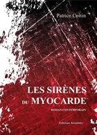 Couverture du livre « Les sirènes du myocarde » de Patrice Cottin aux éditions Amalthee