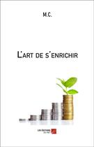 Couverture du livre « L'art de s'enrichir » de M. C. aux éditions Editions Du Net