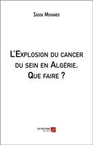 Couverture du livre « L'explosion du cancer du sein en algerie. que faire ? » de Mohamed Sadok aux éditions Editions Du Net