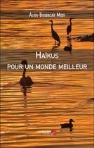 Couverture du livre « Haïkus pour un monde meilleur » de Aliou Boubacar Modi aux éditions Editions Du Net