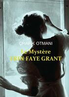 Couverture du livre « Le mystère Erin Faye Grant » de Otmani Chafik aux éditions Books On Demand