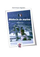 Couverture du livre « Médecin de marine : Mémoires » de Dominique Jégaden aux éditions Books On Demand